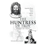 The Huntress of Troy: Helen of Troy