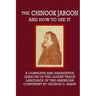 The Chinook Jargon and How to Use It - A Complete and Exhaustive Lexicon of the Oldest Trade Language of the American Continent