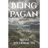 Being Pagan: A Guide to Re-Enchant Your Life