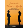 How to Treat a Lady