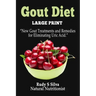Gout Diet: Large Print: New Gout Treatments and Remedies for Eliminating Uric Acid