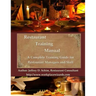 Restaurant Training Manual: A Complete Restaurant Training Manual - Management, Servers, Bartenders, Barbacks, Greeters, Cooks Prep Cooks and Dish
