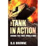 The Tank in Action During the First World War