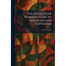 The Intelligent Woman's Guide to Socialism and Capitalism