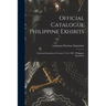Official Catalogue Philippine Exhibits: Universal Exposition, St. Louis, U.S.A. 1904: Philippine Exposition