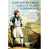 Captain Bucko's Galley Slave Cookbook: Fascinating Facts, Sea Stories, & 100+ Famous Recipes From Worldwide Ports Of Call