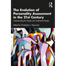 The Evolution of Personality Assessment in the 21st Century: Understanding the People Who Understand People
