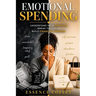 Emotional Spending: Why You Buy What You Don't Need