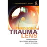 Through a Trauma Lens: Transforming Health and Behavioral Health Systems