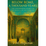 Below Rome, A Thousand Years: The Subterranean Secrets of the Basilica of San Clemente
