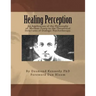 Healing Perception: An Application of the Philosophy of Merleau-Ponty to the Theoretical Structures of Dialogic Psychotherapy.