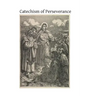Catechism of Perseverance: An Historical, Doctrinal, Moral and Liturgical Exposition of the Catholic Religion