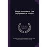 Illegal Practices Of The Department Of Justice