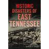 Historic Disasters of East Tennessee