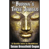 The Buddha's Three Jewels: The Buddha, The Dharma and The Sangha