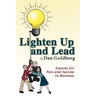 Lighten Up and Lead: Lessons for Fun and Success in Business