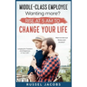 MIDDLE-CLASS EMPLOYEE Wanting More? Rise at 5am to CHANGE YOUR LIFE.: Longing for Freedom and Happiness in Your Life? Want to kick Out Stress and Anxi