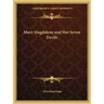 Mary Magdalene and Her Seven Devils