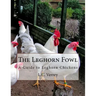 The Leghorn Fowl: A Guide to Leghorn Chickens
