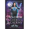 Montrose Paranormal Academy, Book 1: The Nexis Secret: A Young Adult Urban Fantasy Academy Novel