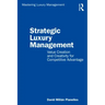 Strategic Luxury Management: Value Creation and Creativity for Competitive Advantage