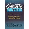 Christian Education: Seeking to Become Like Jesus Christ