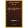 Alchemists, Founders of Modern Chemistry