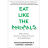 Eat Like the Animals: What Nature Teaches Us about the Science of Healthy Eating