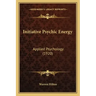Initiative Psychic Energy: Applied Psychology (1920)