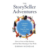 The StorySeller Adventures: How to Grow an Epic Business and Find More Meaning in Your Work
