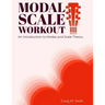 Modal Scale Workout: An Introduction to Modes and Modal Scale Theory for Guitarists