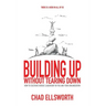 Building Up Without Tearing Down: How to Cultivate Heroic Leadership in You and Your Organization