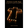 Christian Candle Magic: The Magical Use of Candles in the Christian Home