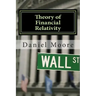 Theory of Financial Relativity: UnLocking Market Mysteries that will Make You a Better Investor