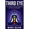 Third Eye: Your Guide to Third Eye Awakening and Psychic Development