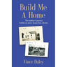Build Me a Home: The author's parents build not just a house but a home.