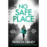 No Safe Place: A gripping thriller with a shocking twist