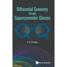Differential Geometry Through Supersymmetric Glasses