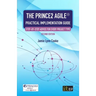 The PRINCE2 Agile(R) Practical Implementation Guide: Step-by-step advice for every project type