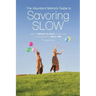 The Abundant Mama's Guide to Savoring Slow: Simplify, Embrace the Chaos and Discover an Abundance of Time at Home