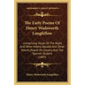 The Early Poems Of Henry Wadsworth Longfellow: Comprising Voices Of The Night And Other Poems, Ballads And Other Poems, Poems On Slavery, And The Span