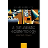 Naturalistic Epistemology: Selected Papers
