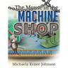 The Mouse in the Machine Shop
