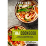 Thai Cookbook: 2 Books in 1: A 140 Recipes Journey For Traditional Dishes From Thailand