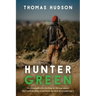 Hunter Green: An Introduction to Hunting for the Eco-Aware Who Think Hunting is Weird But Are Kind of Considering It