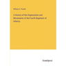 A History of the Organization and Movements of the Fourth Regiment of Infantry
