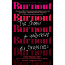 Burnout: The Secret to Unlocking the Stress Cycle