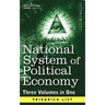 National System of Political Economy: The History (Three Volumes in One)