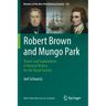 Robert Brown and Mungo Park: Travels and Explorations in Natural History for the Royal Society