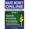 Quick Income Formula Using Advanced Affiliate Marketing: Book 7 of the Make Mone